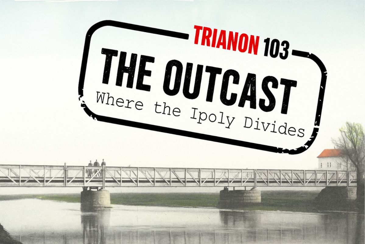 RIANON103: THE OUTCAST – Where the Ipoly Divides