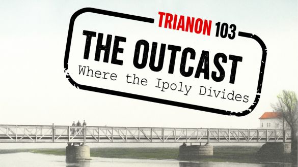 RIANON103: THE OUTCAST – Where the Ipoly Divides